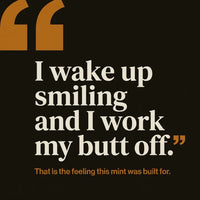 I wake up smiling and I work my butt off